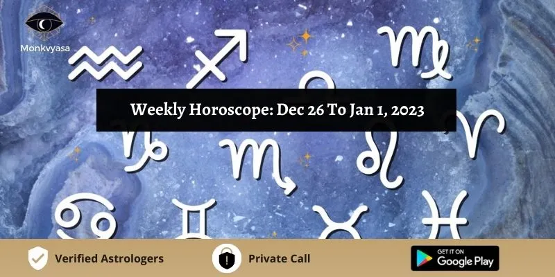 https://www.monkvyasa.com/public/assets/monk-vyasa/img/Weekly Horoscope Dec 26 To Jan 1, 2023
webp